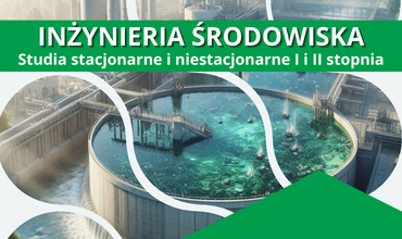 Kandydacie! Rekrutacja trwa! Zapraszamy! Inżynieria Środowiska