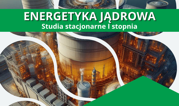 Kandydacie! Rekrutacja trwa! Zapraszamy! Energetyka Jądrowa