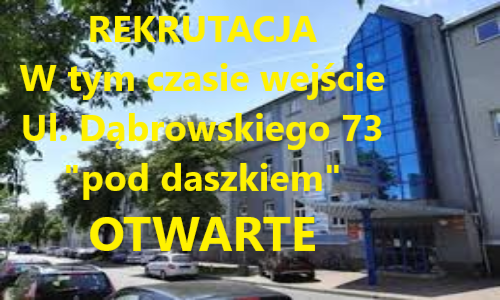 UWAGA – REKRUTACJA w budynku przy ul. Dąbrowskiego 73