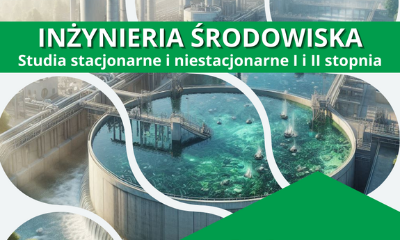 Kandydacie! Rekrutacja trwa! Zapraszamy! Inżynieria Środowiska