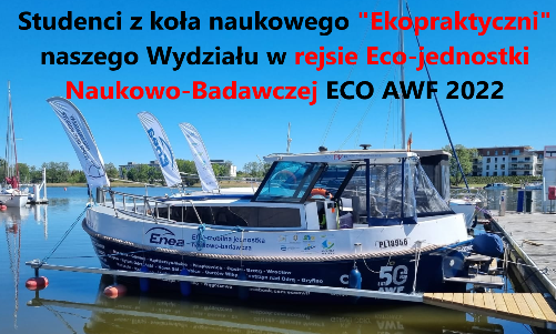 Studenci z koła naukowego "Ekopraktyczni" naszego Wydziału w rejsie Eco-jednostki Naukowo-Badawczej ECO AWF 2022