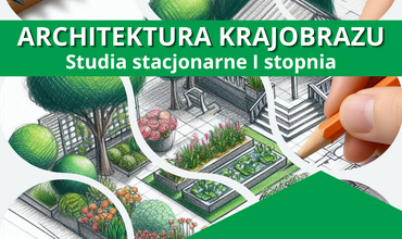 Kandydacie! Rekrutacja trwa! Zapraszamy! Architektura krajobrazu