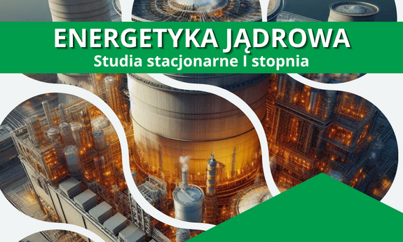 Kandydacie! Rekrutacja trwa! Zapraszamy! Energetyka Jądrowa