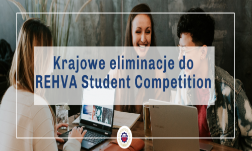 Konkurs na najlepszą pracę dyplomową inżynierską i magisterską, który stanowi krajową eliminację do międzynarodowego konkursu REHVA Student Competition 2023 wśród społeczności uczelnianej.